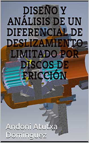 DISEÑO Y ANÁLISIS DE UN DIFERENCIAL DE DESLIZAMIENTO LIMITADO POR DISCOS DE FRICCIÓN