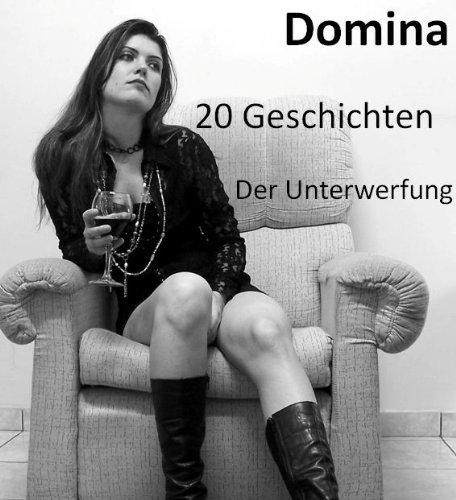 Domina - 20 Geschichten der Unterwerfung (German Edition)