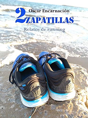DOS ZAPATILLAS: RELATOS DE RUNNING