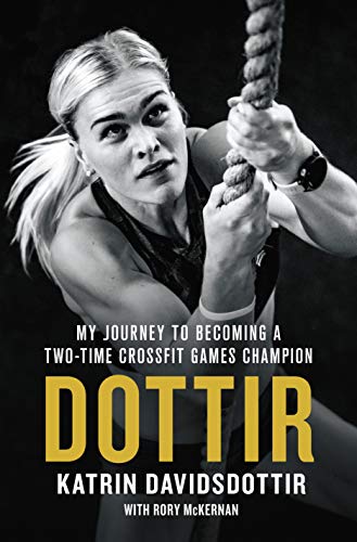 Dottir: My Journey to Becoming a Two-Time CrossFit Games Champion (English Edition)