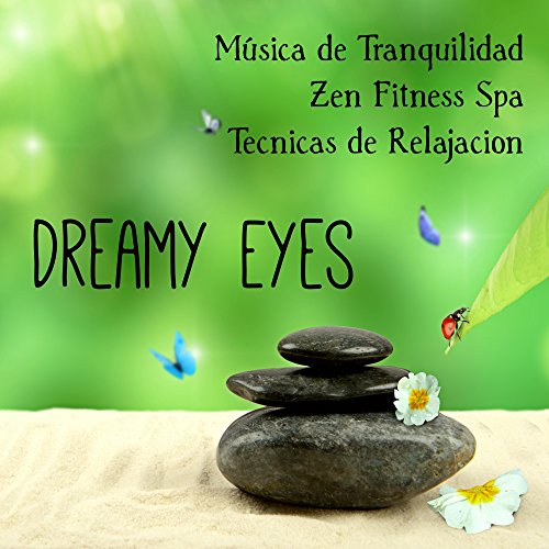 Dreamy Eyes - Música de Tranquilidad Zen Fitness Spa Tecnicas de Relajacion con Sonidos Lounge Chillout Jazz Instrumentales