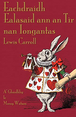 Eachdraidh Ealasaid ann an Tìr nan Iongantas: Alice's Adventures in Wonderland in Scottish Gaelic