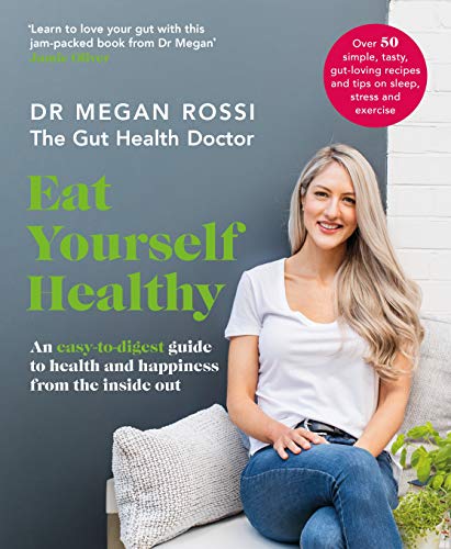 Eat Yourself Healthy: An easy-to-digest guide to health and happiness from the inside out