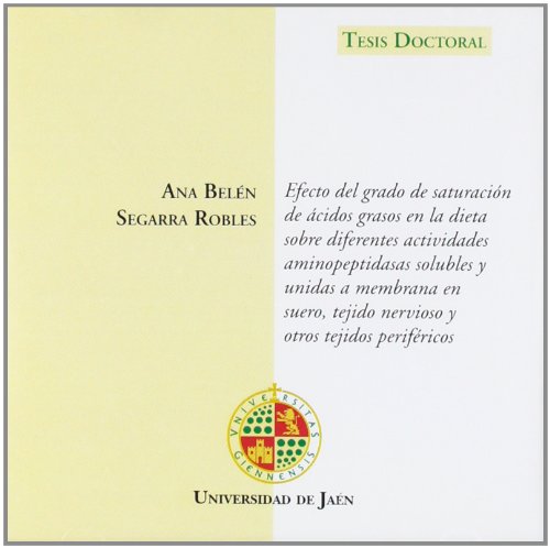 Efecto del grado de saturación de ácidos grasos en la dieta sobre diferentes actividades aminopeptidasas solubles y unidas a membrana en suero, tejido nervioso y otros tejidos periféricos. (CD Tesis)