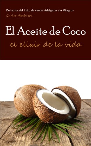 El Aceite de Coco, el Elixir de la Vida