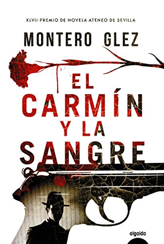 El carmín y la sangre (ALGAIDA LITERARIA - PREMIO ATENEO DE SEVILLA)