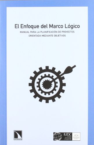 El enfoque del marco lógico: Manual para la planificación de proyectos orientados mediante objetivos (Mayor)