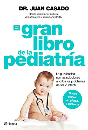 El gran libro de la pediatría: La guía básica con las soluciones a todos los problemas de salud infantil - 9788408150992
