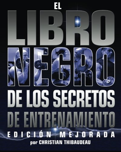 El Libro Negro de los Secretos de Entrenamiento: Edicion Mejorada