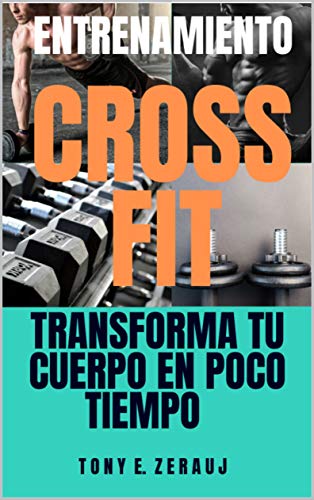 ENTRENAMIENTO CROSSFIT: TRANSFORMA TU CUERPO EN POCO TIEMPO