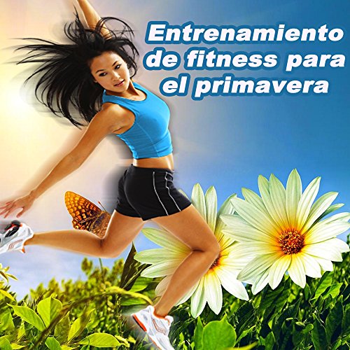 Entrenamiento De Fitness Para El Primavera & DJ Mix (The Best Music for Aerobics, Pumpin' Cardio Power, Crossfit, Plyo, Exercise, Steps, Pilo, Barré, Routine, Curves, Sculpting, Abs, Butt, Lean, Twerk, Slim Down Fitness Workout)