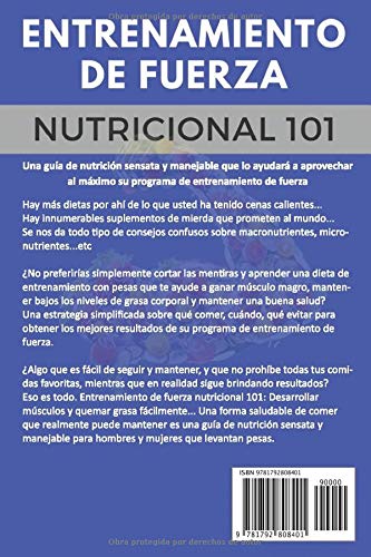 Entrenamiento De Fuerza Nutricional 101: Desarrollar músculo y quemar grasa fácilmente...Una forma saludable de comer que en realidad puedes mantener ... book version) (Entrenamiento de fuerza 101)