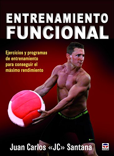 ENTRENAMIENTO FUNCIONAL: Ejercicios y programas de entrenamiento para conseguir el máximo rendimiento