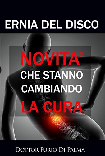 Ernia Del Disco Novità Che Stanno Cambiando la Cura: Metodo DPF (Italian Edition)