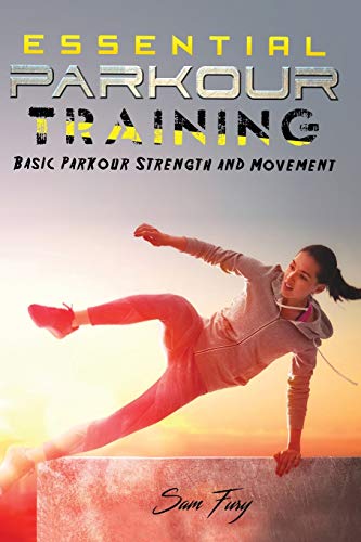 Essential Parkour Training: Basic Parkour Strength and Movement: 2 (Survival Fitness)