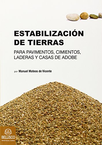 Estabilización De Tierras. Para Pavimentos, Cimientos, Laderas Y Casas De Adobe (Tecnica Universitaria)