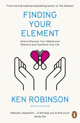 Finding Your Element: How to Discover Your Talents and Passions and Transform Your Life (English Edition)