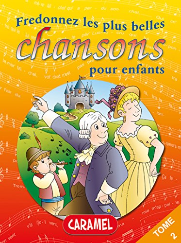 Fredonnez Une Souris verte et les plus belles chansons pour enfants: Comptines (Illustrations + Partitions) (Chansons françaises t. 2) (French Edition)