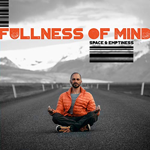 Fullness of Mind. Space & Emptiness. Meditation