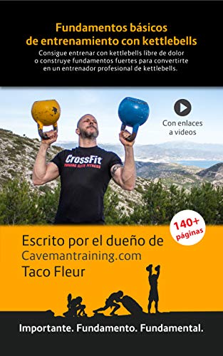 Fundamentos básicos de entrenamiento con kettlebells: Un excelente libro para el que quiera integrar kettlebells en su entrenamiento (Pesas rusas nº 1)