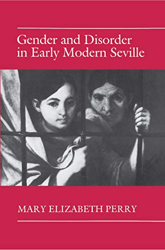 Gender and Disorder in Early Modern Seville (English Edition)