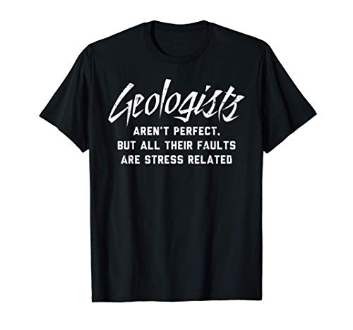 Geologist Arent Perfect Fault Funny Geology Pun Science Gift Camiseta