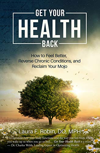 Get Your Health Back: How to Feel Better, Reverse Chronic Conditions, and Reclaim Your Mojo (English Edition)