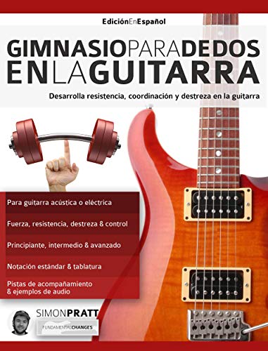 Gimnasio para dedos en la guitarra: Desarrolla resistencia, coordinación, destreza y velocidad en la guitarra (técnica de guitarra nº 3)