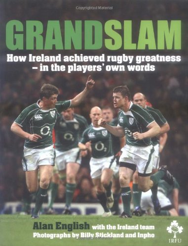 Grand Slam: How Ireland Achieved Rugby Greatness - in the Players' Own Words