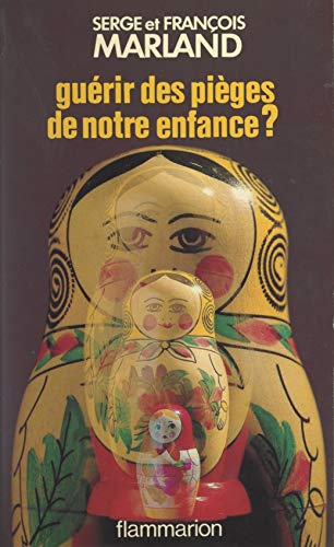 Guérir des pièges de notre enfance ?: À propos des psychothérapies émotionnelles (French Edition)
