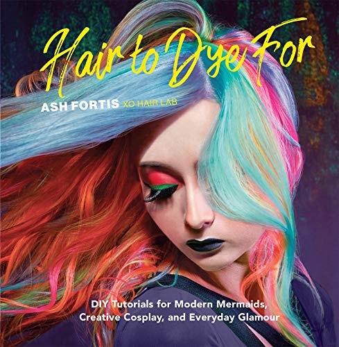 Hair to Dye For: DIY Tutorials for Modern Mermaids, Creative Cosplay, and Everyday Glamour (English Edition)