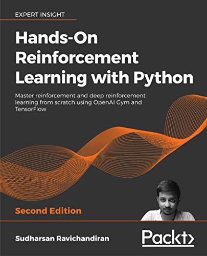 Hands-On Reinforcement Learning with Python - Second Edition: Master reinforcement and deep reinforcement learning from scratch using OpenAI Gym and TensorFlow (English Edition)