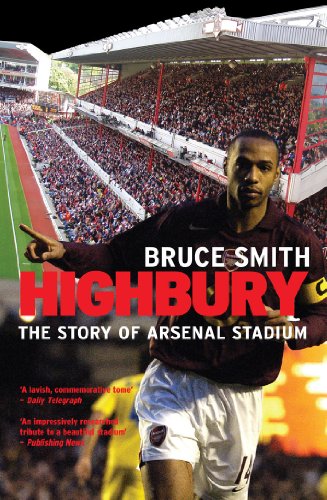 Highbury: The Story of Arsenal Stadium (English Edition)