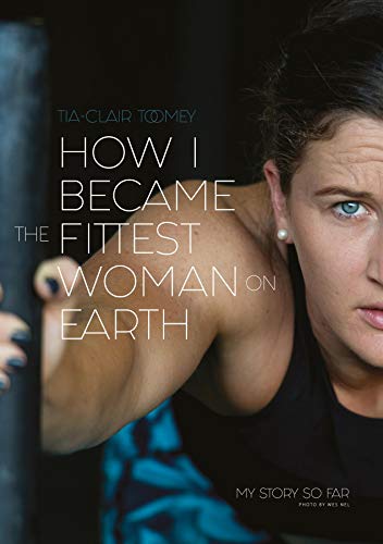 How I Became The Fittest Woman On Earth: My Story So Far (English Edition)