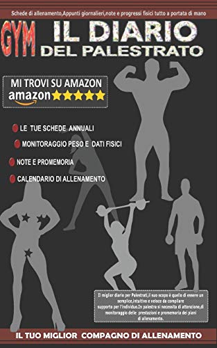 IL DIARIO DEL PALESTRATO - palestra allenamento sala pesi corsa tutto in un Diario prendi nota di tutto: Schede di allenamento,Appunti ... a portata di mano schede e tabelle (Gym)