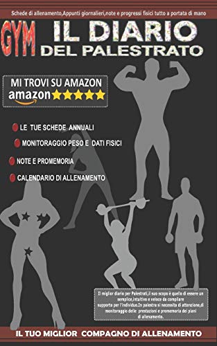 IL DIARIO DEL PALESTRATO - palestra allenamento sala pesi corsa tutto in un Diario prendi nota di tutto: Schede di allenamento,Appunti ... a portata di mano schede e tabelle (Gym)