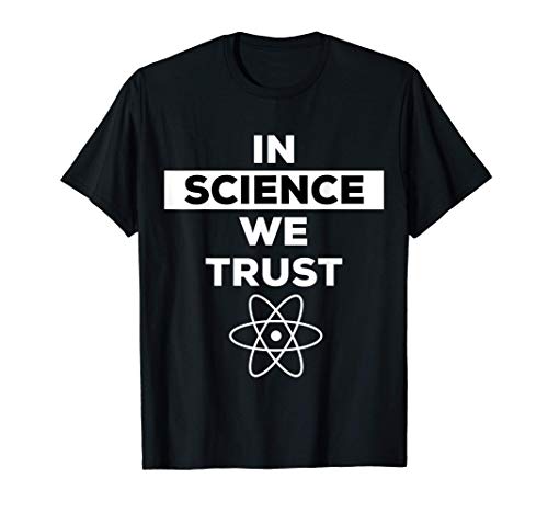 In Science We Trust Shirt,Trust Science Not Morons,Antitrump Camiseta
