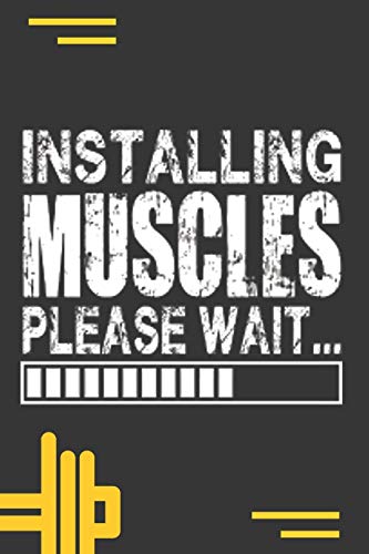 Installing Muscles Please Wait: Motivational Workout Log Book For Men Lifting Journal Exercise Fitness Planner Crossfit Weightlifting Strength ... Gym Meme Gift For Him - Track Your Progress