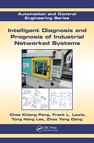 Intelligent Diagnosis and Prognosis of Industrial Networked Systems (Automation and Control Engineering) (English Edition)