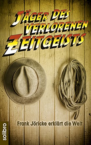 Jäger des verlorenen Zeitgeists: Frank Jöricke erklärt die Welt (Klarschiff 5) (German Edition)