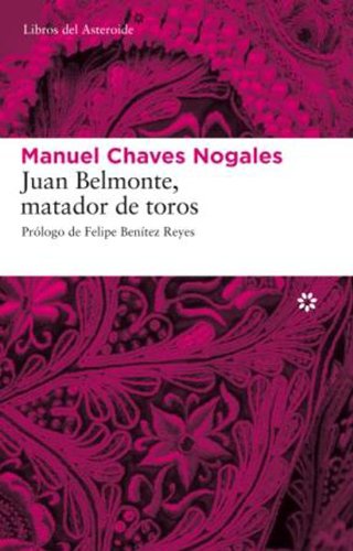 Juan Belmonte, matador de toros (Libros del Asteroide nº 44)