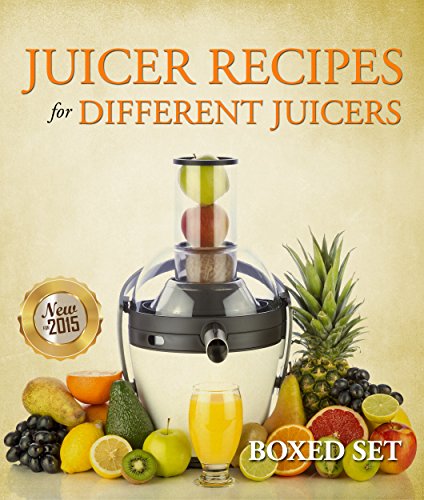 Juicer Recipes For Different Juicers: 2015 Guide to Juicing and Smoothies (English Edition)