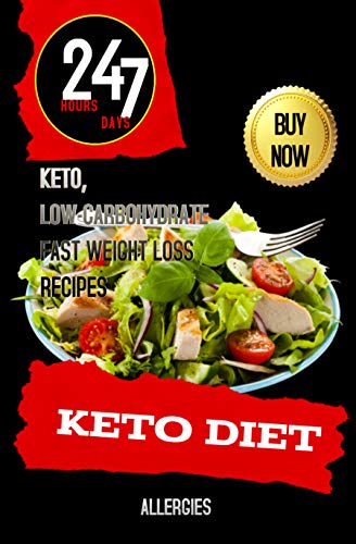 Keto Diet: 24 Hours 7 Days Of Keto, Low-carbohydrate Fast Weight Loss Recipes (English Edition)