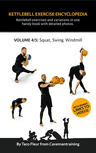 Kettlebell Exercise Encyclopedia VOL. 4: Kettlebell squat, swing, and windmill exercise variations (English Edition)