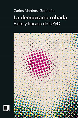 La democracia robada: Éxito y fracaso de UPyD