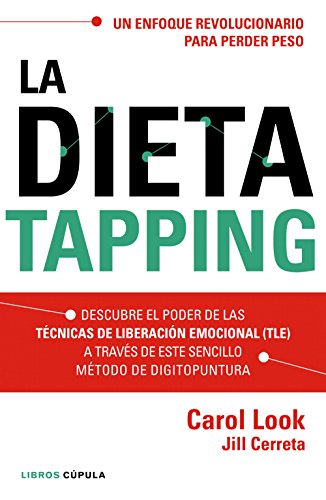 La dieta tapping: Descubre el poder de las técnicas de liberación emocional (TLE) a través de este sencillo método de digitopuntura (Salud)