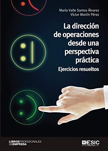 La dirección de operaciones desde una perspectiva práctica.  Ejercicios resueltos