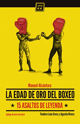 La edad de oro del boxeo: 15 asaltos de leyenda