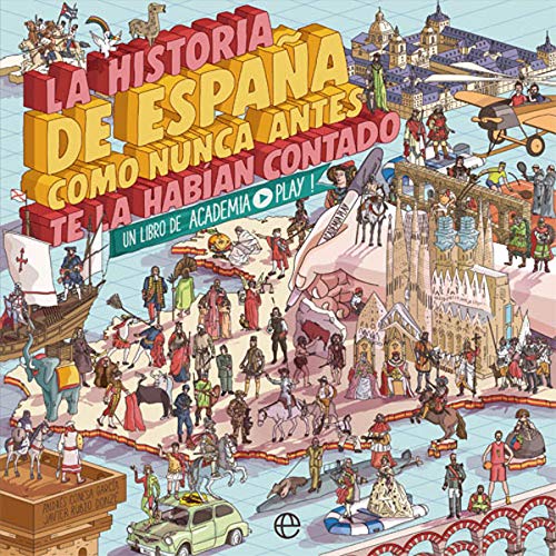 La historia de España como nunca antes te la habían contado: Un libro de Academia Play