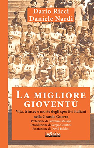 La migliore gioventù: Vita, trincee e morte degli sportivi italiani nella Grande Guerra (Italian Edition)